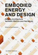 Embodied Energy and Design: Making Architecture Between Metrics and Narratives (Benjamin David)(Paperback)