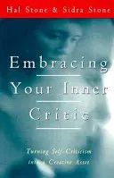 Embracing Your Inner Critic: Turning Self-Criticism Into a Creative Asset (Stone Hal)(Paperback)