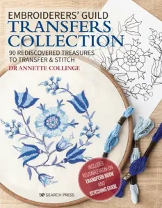 Embroiderers' Guild Transfers Collection: 90 Rediscovered Treasures to Transfer & Stitch (Dr Collinge Annette)(Pevná vazba)