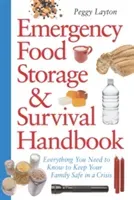 Emergency Food Storage & Survival Handbook: Everything You Need to Know to Keep Your Family Safe in a Crisis (Layton Peggy)(Paperback)