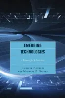 Emerging Technologies: A Primer for Librarians (Koerber Jennifer)(Paperback)