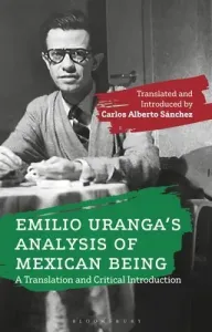 Emilio Uranga's Analysis of Mexican Being: A Translation and Critical Introduction (Uranga Emilio)(Paperback)