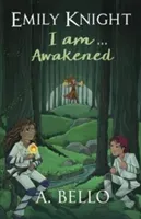 Emily Knight I am... Awakened (Bello A.)(Paperback / softback)
