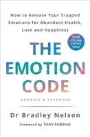 Emotion Code - How to Release Your Trapped Emotions for Abundant Health, Love and Happiness (Nelson Dr Bradley)(Paperback / softback)