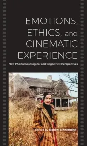 Emotions, Ethics, and Cinematic Experience: New Phenomenological and Cognitivist Perspectives (Sinnerbrink Robert)(Pevná vazba)