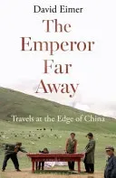 Emperor Far Away - Travels at the Edge of China (Eimer David)(Paperback / softback)