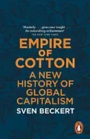Empire of Cotton - A New History of Global Capitalism (Beckert Sven)(Paperback / softback)