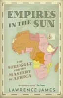 Empires in the Sun - The Struggle for the Mastery of Africa (James Lawrence)(Paperback / softback)