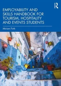 Employability and Skills Handbook for Tourism, Hospitality and Events Students (Firth Miriam)(Paperback)