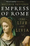 Empress of Rome - The Life of Livia (Dennison Matthew)(Paperback / softback)