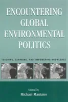 Encountering Global Environmental Politics - Teaching, Learning, and Empowering Knowledge(Pevná vazba)