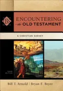 Encountering the Old Testament: A Christian Survey (Arnold Bill T.)(Pevná vazba)