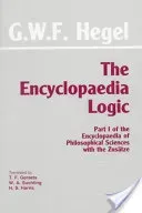 Encyclopaedia Logic - Part I of the Encyclopaedia of the Philosophical Sciences with the Zustze (Hegel G. W. F.)(Paperback / softback)