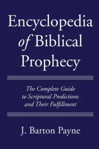 Encyclopedia of Biblical Prophecy (Payne J. Barton)(Paperback)