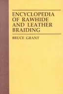 Encyclopedia of Rawhide and Leather Braiding (Grant Bruce)(Paperback)