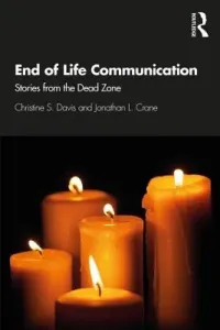 End of Life Communication: Stories from the Dead Zone (Davis Christine S.)(Paperback)