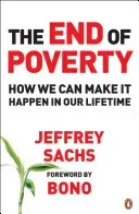 End of Poverty - How We Can Make it Happen in Our Lifetime (Sachs Jeffrey)(Paperback / softback)