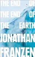 End of the End of the Earth (Franzen Jonathan)(Paperback / softback)