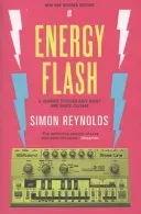 Energy Flash - A Journey Through Rave Music and Dance Culture (Reynolds Simon)(Paperback / softback)