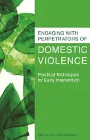 Engaging with Perpetrators of Domestic Violence: Practical Techniques for Early Intervention (Newman Chris)(Paperback)