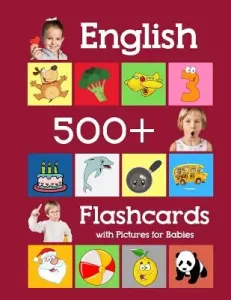 English 500 Flashcards with Pictures for Babies: Learning homeschool frequency words flash cards for child toddlers preschool kindergarten and kids (Brighter Julie)(Paperback)