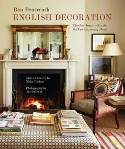 English Decoration: Timeless Inspiration for the Contemporary Home (Pentreath Ben)(Pevná vazba)
