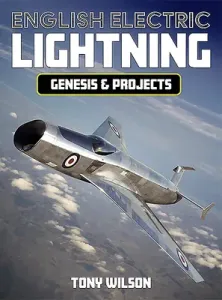 English Electric Lightning: Genesis and Projects (Wilson Tony)(Paperback)