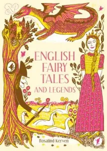 English Fairy Tales and Legends (Kerven Rosalind)(Pevná vazba)