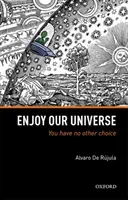 Enjoy Our Universe: You Have No Other Choice (de Rujula Alvaro)(Pevná vazba)