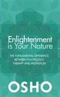 Enlightenment Is Your Nature: The Fundamental Difference Between Psychology, Therapy, and Meditation (Osho)(Paperback)