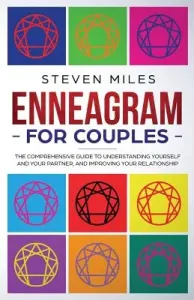 Enneagram for Couples: The Comprehensive Guide To Understanding Yourself And Your Partner, And Improving Your Relationship (Miles Steven)(Paperback)