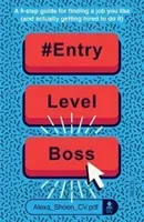 #ENTRYLEVELBOSS - a 9-step guide for finding a job you like (and actually getting hired to do it) (Shoen Alexa)(Paperback / softback)
