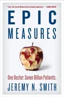 Epic Measures: One Doctor. Seven Billion Patients. (Smith Jeremy N.)(Paperback)