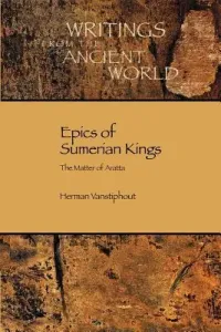 Epics of Sumerian Kings: The Matter of Aratta (Vanstiphout H. L. J.)(Paperback)