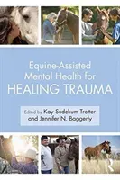Equine-Assisted Mental Health for Healing Trauma (Trotter Kay Sudekum)(Paperback)