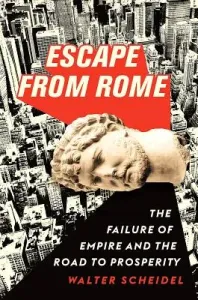 Escape from Rome: The Failure of Empire and the Road to Prosperity (Scheidel Walter)(Pevná vazba)