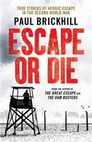 Escape or Die - True stories of heroic escape in the Second World War (Brickhill Paul)(Paperback / softback)