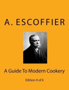Escoffier: A Guide To Modern Cookery: Edition II of II (Escoffier Auguste)(Paperback)
