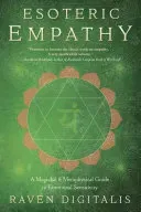 Esoteric Empathy: A Magickal & Metaphysical Guide to Emotional Sensitivity (Digitalis Raven)(Paperback)