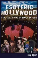Esoteric Hollywood: Sex, Cults and Symbols in Film (Dyer Jay)(Paperback)
