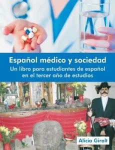 Espanol Medico y Sociedad: Un Libro Para Estudiantes de Espanol En El Tercer Ano de Estudios (Giralt Alicia)(Paperback)