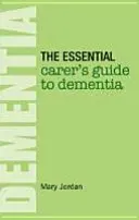 Essential Carer's Guide to Dementia (Jordan Mary)(Paperback / softback)