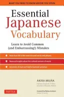 Essential Japanese Vocabulary: Learn to Avoid Common (and Embarrassing!) Mistakes: Learn Japanese Grammar and Vocabulary Quickly and Effectively (Miura Akira)(Paperback)