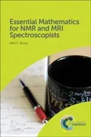 Essential Mathematics for NMR and MRI Spectroscopists (Brown Keith C.)(Pevná vazba)