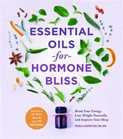 Essential Oils for Hormone Bliss: Boost Your Energy, Lose Weight Naturally, and Improve Your Sleep (Cook Michelle Schoffro)(Paperback)