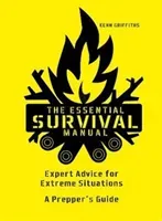 Essential Survival Manual - Expert Advice for Extreme Situations - A Prepper's Guide (Griffiths Kenn)(Pevná vazba)
