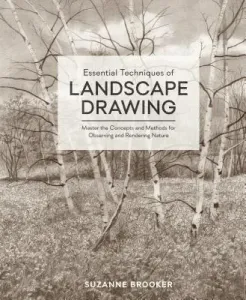 Essential Techniques of Landscape Drawing: Master the Concepts and Methods for Observing and Rendering Nature (Brooker Suzanne)(Pevná vazba)