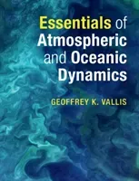 Essentials of Atmospheric and Oceanic Dynamics (Vallis Geoffrey K.)(Paperback)