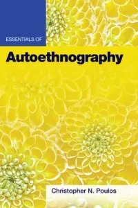 Essentials of Autoethnography (Poulos Christopher N.)(Paperback)