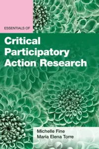 Essentials of Critical Participatory Action Research (Fine Michelle)(Paperback)